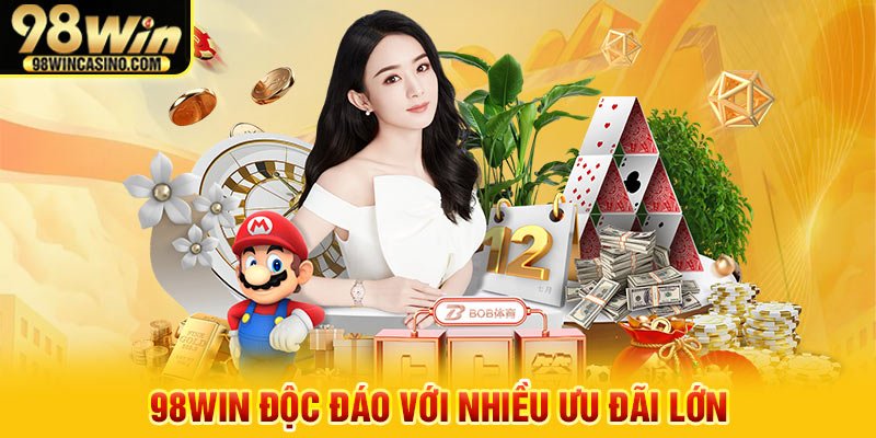 98win độc đáo với nhiều ưu đãi lớn