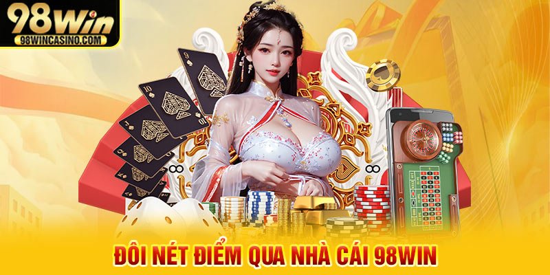 Đôi nét điểm qua nhà cái 98win