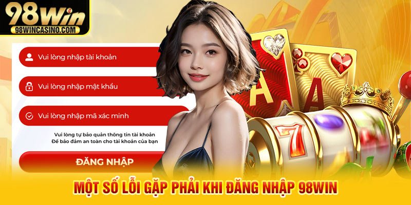 Một số lỗi gặp phải khi đăng nhập 98win